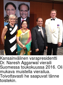 Kansainvlinen varapresidentti Dr. Naresh Aggarwal vieraili Suomessa toukokuussa 2016. Oli mukava muistella vierailua. Toivottavasti he saapuvat tnne toistekin.