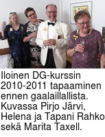 Iloinen DG-kurssin 2010-2011 tapaaminen ennen gaalaillallista. Kuvassa Pirjo Jrvi, Helena ja Tapani Rahko sek Marita Taxell.