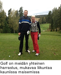 Golf on meidn yhteinen harrastus, mukavaa liikuntaa kauniissa maisemissa