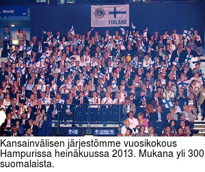 Kansainvlisen jrjestmme vuosikokous Hampurissa heinkuussa 2013. Mukana yli 300 suomalaista.